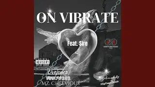 On Vibrate (feat. Sire & Mz. Cheevious)