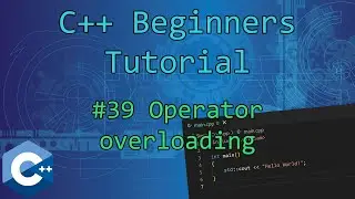 0x27 - Operator overloading (OOP) | C++ Beginners Tutorial