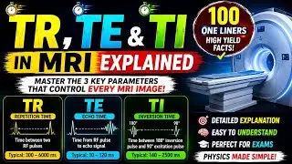 Complete revision on TR TE & TI | with value , application & role in mri image | 100 one-liner-CRE26