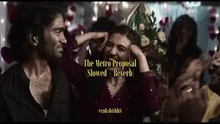 The Metro Proposal (Slowed+Reverb) | Dude | @SaiAbhyankkar 