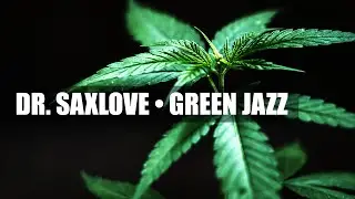 Green Jazz Vol. 4 &bull; Mellow Saxophone Instrumental Music for Chilling Out and Getting Green