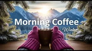 Morning Coffee ☕❄️ Happy Music for Cozy Work & Focus Beats ☀️Relaxing Chillout House 2025 &ndash; 2026
