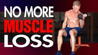 How To Stop Age Related Muscle Loss (KEEP BUILDING MUSCLE!)