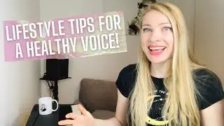 Lifestyle Tips For A Healthy Singing Voice! (Vocal Coach/Professional Musician)