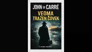 Veoma tražen čovek 1/2 – John le Carré – Audio knjiga
