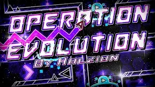 [4K] Operation Evolution by Halzion