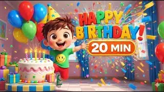 Happy Birthday Songs for Kids 20 Minutes of Fun & Smiles
