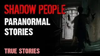 10 Paranormal Stories - Shadow People | Paranormal M