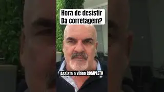 Quando &eacute; hora de DESISTIR da corretagem?