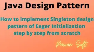 1. Singleton Design Pattern of Eager Initialization step by step from scratch | Pawan Soft