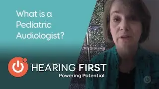 What is a Pediatric Audiologist?