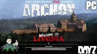 Adventures on Archon PvE Livonia Pt. 6  | DAYZ PC