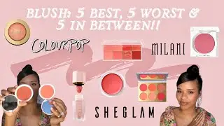 BLUSH COLLECTION: 5 BEST, 5 WORST & 5 IN BETWEEN!! What blushes are worth buying and which are not..