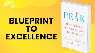 The Blueprint to Excellence: Insights from Peak | Anders Ericsson & Robert Pool