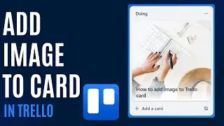 How to Add Image to Trello Card [Quick Guide]
