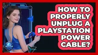 How To Properly Unplug A PlayStation Power Cable?