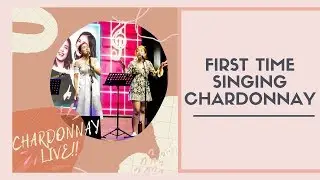 First time singing CHARDONNAY LIVE!! | Charm and Charl