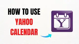 How to Use Yahoo Calendar &ndash; Full Guide