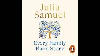 Every Family Has a Story :  - Narrated by: Julia Samuel
