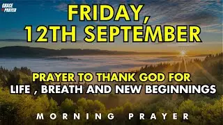 september 12th prayer of gratitude for life, breath & fresh starts through god&rsquo;s grace and mercy