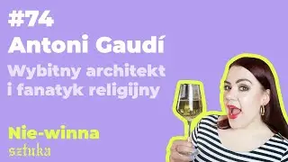 74. Antoni Gaud&iacute;: Wybitny architekt i fanatyk religijny.