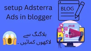 How to setup Adsterra Ads in blogger | Adsterra ads setup| Monetize your blog