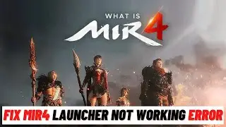Как исправить ошибку &laquo;MIR4 Launcher не работает&raquo;
