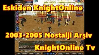 Eskiden Knight Online Nostalji 2003-2005 / #KnightOnline #KnightOnlineTv  #eskiknight