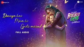 Duniya Hai Maa Ki Godi Mein - Full Audio | Rocket Gang | Aditya S, Nikita D | Amit T, Kshitij P