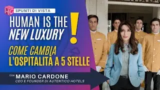 Turismo di lusso in Italia: come cambia l'ospitalità a 5 Stelle | con M. Cardone Autentico Hotels.