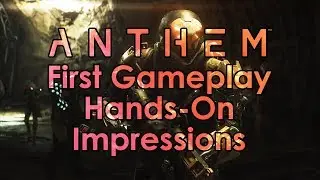 Datto Does Anthem: First Gameplay Hands-On Impressions