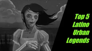 Top 5 Latino Urban Legends