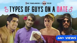 Types Of Guys On A Date | E11 Ft. Keshav Sadhana and Shreya Mehta | The Timeliners
