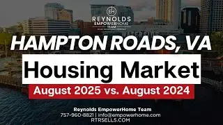 August 2025 Real Estate Market Update in Hampton Roads, VA!