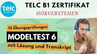 #6 TELC B1 HÖRVERSTEHEN | 15 Übungsprüfungen | Modelltest 6 mit Lösung & Transkript