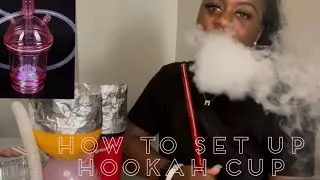 How to Set Up a Portable Hookah/Shisha Cup