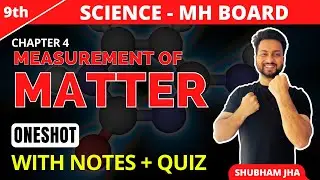 Measurements of matter | 9th Science | Chapter 4 | Oneshot | Maharashtra board | Shubham Jha