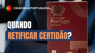Quando Retificar uma Certidão | Cidadania Portuguesa