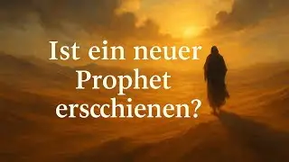 Ist ein neuer Prophet erschienen?