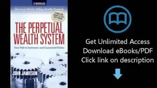 Download The Perpetual Wealth System: Your Path to Systematic and Guaranteed Riches [P.D.F]