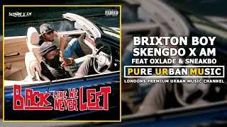 Skengdo x AM Feat Oxlade & Sneakbo - Brixton Boy
