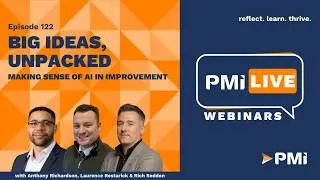PMI LIVE: Big Ideas, Unpacked - Making sense of AI Improvement