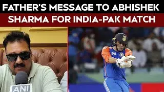 Asia Cup 2025 | Father's Message To Abhishek Sharma For India-Pakistan Final In Asia Cup