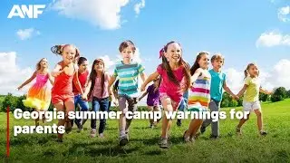Georgia summer camp warnings for parents