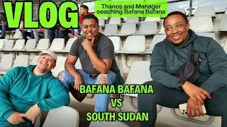 VLOG : Thanos and Manager coach Bafana Bafana at Cape Town Stadium
