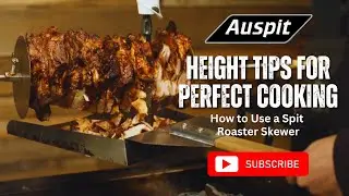 How to Use a Spit Roaster | Skewer Height Tips for Perfect Cooking