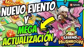 ▶️ NUEVO EVENTO: MONOPOLISTA Y SUPER ACTUALIZACION!! 🍄 Legend of Mushroom 🍄