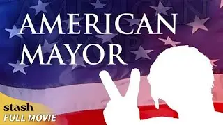 American Mayor | Politics Documentary | Full Movie | Political Campaign