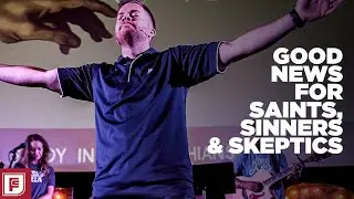 Good News For Saints, Sinners & Skeptics | Pastor Trey Van Camp
