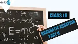QUADRATIC EQUATION (PART II)II  CLASS X II online STUDY by Akash Rakshit